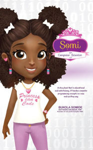 Title: Somi the Computer Scientist: Princess Can Code, Author: Bukola Somide