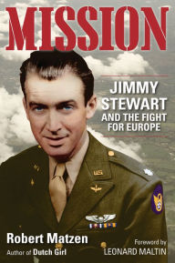 Title: Mission: Jimmy Stewart and the Fight for Europe, Author: Robert Matzen
