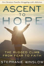 Ascent to Hope: The Rugged Climb From Fear to Faith