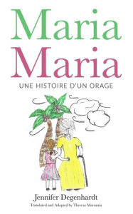 Title: Maria Maria: une histoire d'un orage, Author: Theresa Marrama
