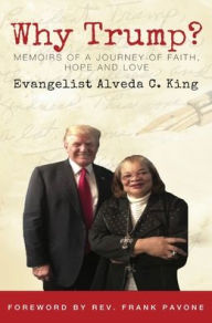 Title: Why Trump?: Memoirs of A Journey of Faith Hope and Love, Author: Alveda King