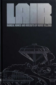 Free download ebooks in pdf Lair: Radical Homes and Hideouts of Movie Villains 9781732297869 (English Edition)