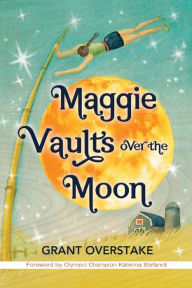 Title: Maggie Vaults Over the Moon, Author: Grant Overstake