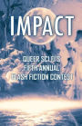 Impact: Queer Sci Fi's Fifth Annual Flash Fiction Contest