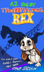 Title: Tyrabbisaurus Rex, Author: A J Culey