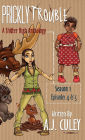 Prickly Trouble: Season 1, Episodes 4 & 5