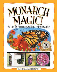 Title: Monarch Magic! Butterfly Activities & Nature Discoveries, Author: Lynn Rosenblatt