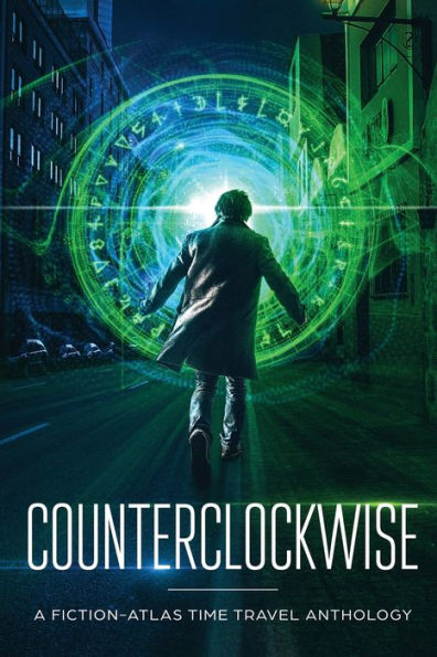Counterclockwise: A Fiction-Atlas Time Travel Anthology