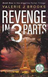 Title: Revenge in 3 Parts: a novel, Author: Valerie J. Brooks