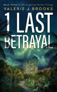 Title: 1 Last Betrayal: Book Three in the Angeline Porter Trilogy, Author: Valerie J. Brooks