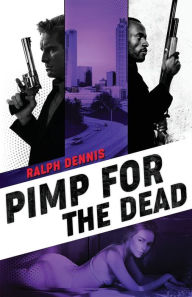 Title: Pimp for the Dead, Author: Ralph Dennis