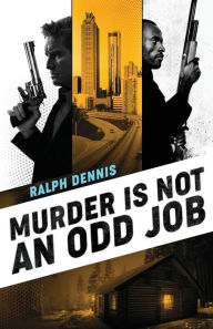 Title: Murder is Not an Odd Job, Author: Ralph Dennis