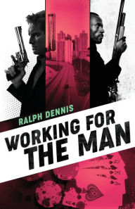 Title: Working for the Man, Author: Ralph Dennis