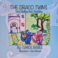 Title: The Draco Twins Turn Bullies into Buddies, Author: Carol Basile