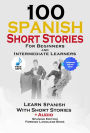 100 Spanish Short Stories for Beginners Learn Spanish with Stories Including Audio: Spanish Edition Foreign Language Bilingual Book 1