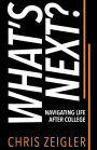 What's Next?: Navigating Life After College