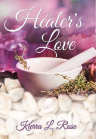 Title: The Healer's Love, Author: Kierra L Rose