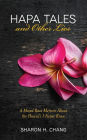 Hapa Tales and Other Lies: A Mixed Race Memoir About the Hawai'i I Never Knew
