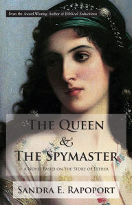 Free mp3 download audiobooks The Queen & the Spymaster: A Novel Based on the Story of Esther in English 9781732495500 CHM PDF iBook by Sandra E. Rapoport