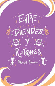 Title: Entre Duendes Y Ratones, Author: Patricia Bossano