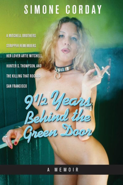 9 1 2 Years Behind The Green Door A Memoir A Mitchell Brothers