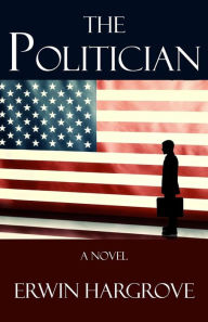 Title: The Politician, Author: Erwin  Hargrove