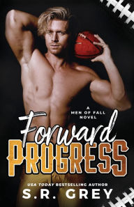 Title: Forward Progress (Men of Fall #1), Author: S.R. Grey