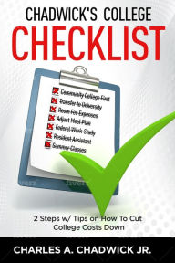 Title: Chadwick's College Checklist 2 Steps w/Tips on How To Cut College Costs, Author: Charles A. Chadwick Jr