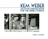 Title: Kem Weber: Mid-Century Furniture Designs for the Disney Studios, Author: David A. Bossert