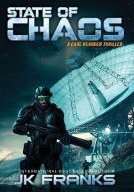 Title: State of Chaos: a Cade Rearden Thriller, Author: Jk Franks