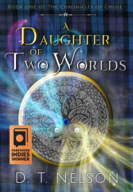 Title: A Daughter of Two Worlds, Author: D. T. Nelson