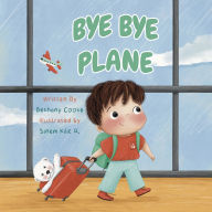 Title: Bye Bye Plane, Author: Bethany Cooke