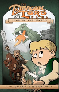 Title: Martin and Marco: The Dragon Lord Saga, Volume 1, Author: Jonny Jimison