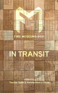 Title: Fwd Museums: In Transit, Author: Therese Quinn