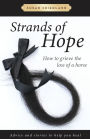 Strands of Hope: How to Grieve the Loss of a Horse