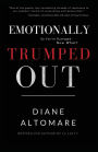 Emotionally Trumped Out: So You're Outraged, Now What?