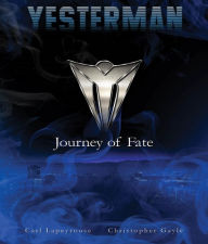 Title: YESTERMAN: Journey of Fate, Author: Carl J Lapeyrouse