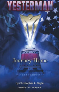 Title: Yesterman: Journey Home, Author: Christopher A. Gayle