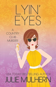 Title: Lyin' Eyes, Author: Julie Mulhern