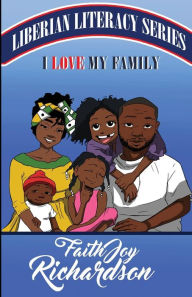 Title: I Love My Family: Liberia Literacy Series, Author: Faith Joy Richardson