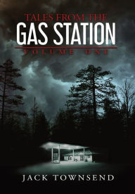 Title: Tales from the Gas Station: Volume One, Author: Jack Townsend