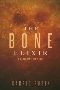 Title: The Bone Elixir, Author: Carrie Rubin