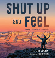 Title: Shut Up and Feel: An Adult Picture Book On Emotions, Author: DJ Corchin