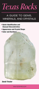 Title: Texas Rocks: A Guide to Gems, Minerals and Crystals, Author: David Trexler