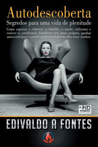 Title: Autodescoberta: Segredos para uma vida de plenitude, Author: Edivaldo A. Fontes