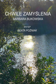 Title: Chwile zamyslenia: Moments of Reflection, Author: Barbara Bukowska