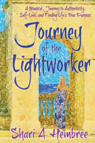 English audio book free download Journey of the Lightworker: A Magical Journey to Authenticity, Self-Love, and Finding Life's True Purpose
