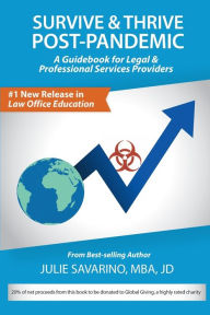Title: Survive and Thrive Post-Pandemic: A Guidebook for Legal & Professional Services Providers, Author: Julie Savarino