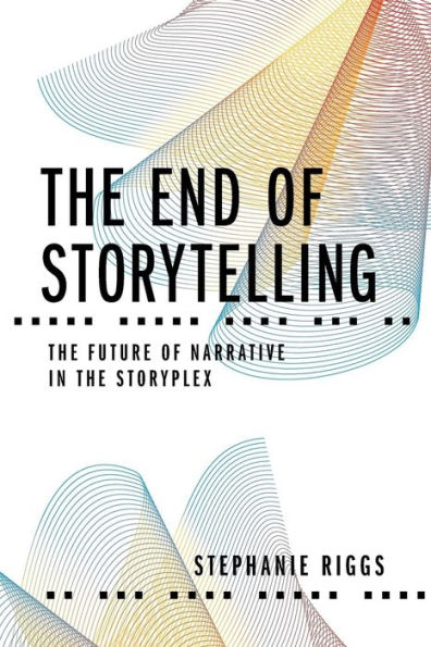 The End of Storytelling: The Future of Narrative in the Storyplex