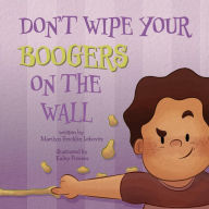 Title: Don't Wipe Your Boogers on the Wall, Author: Marilyn  Bricklin Lebovitz